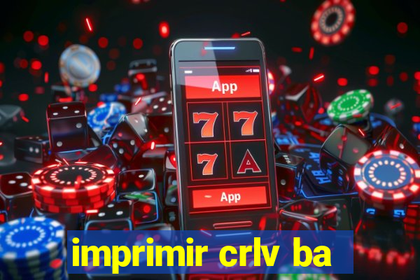 imprimir crlv ba